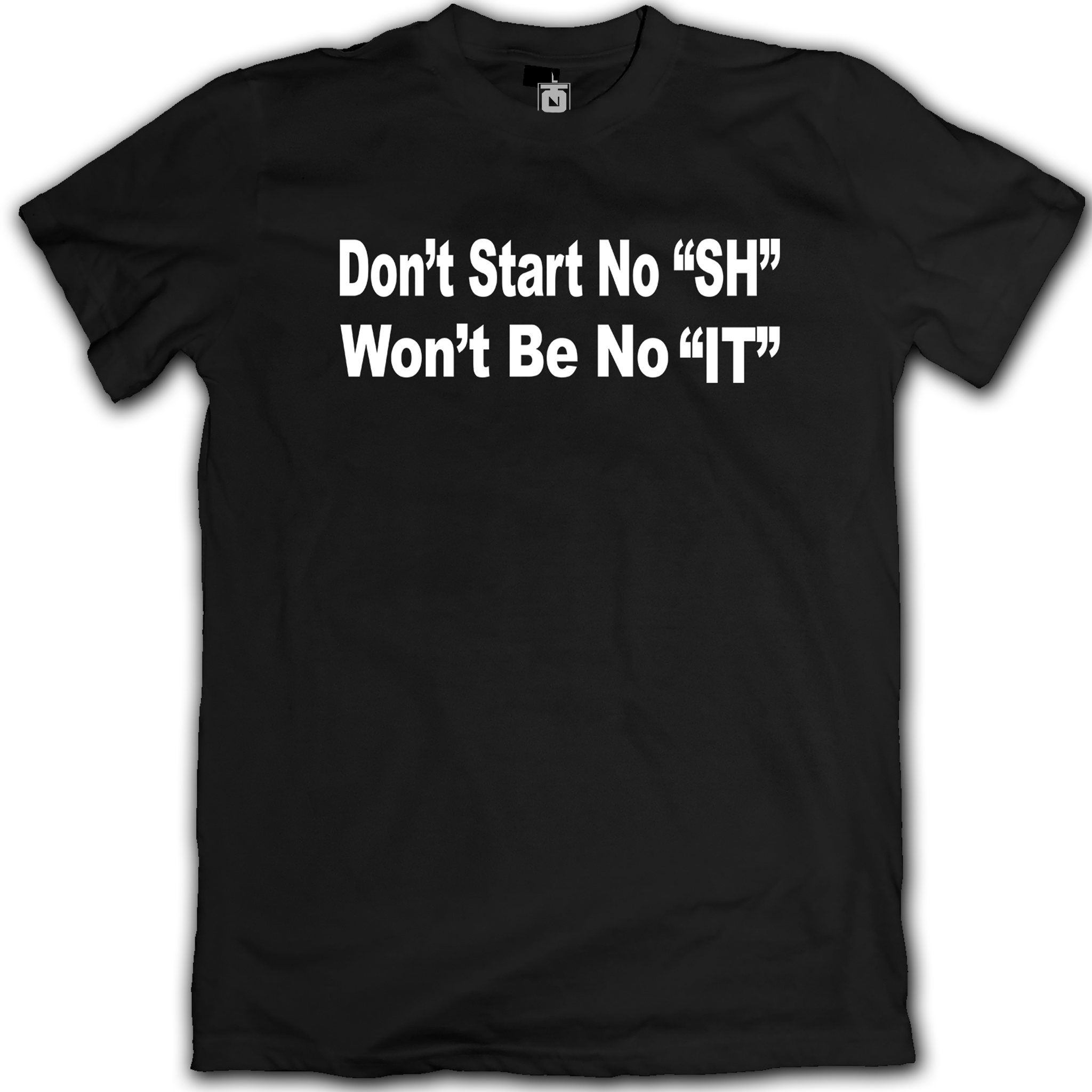 "Don't Start" Tee