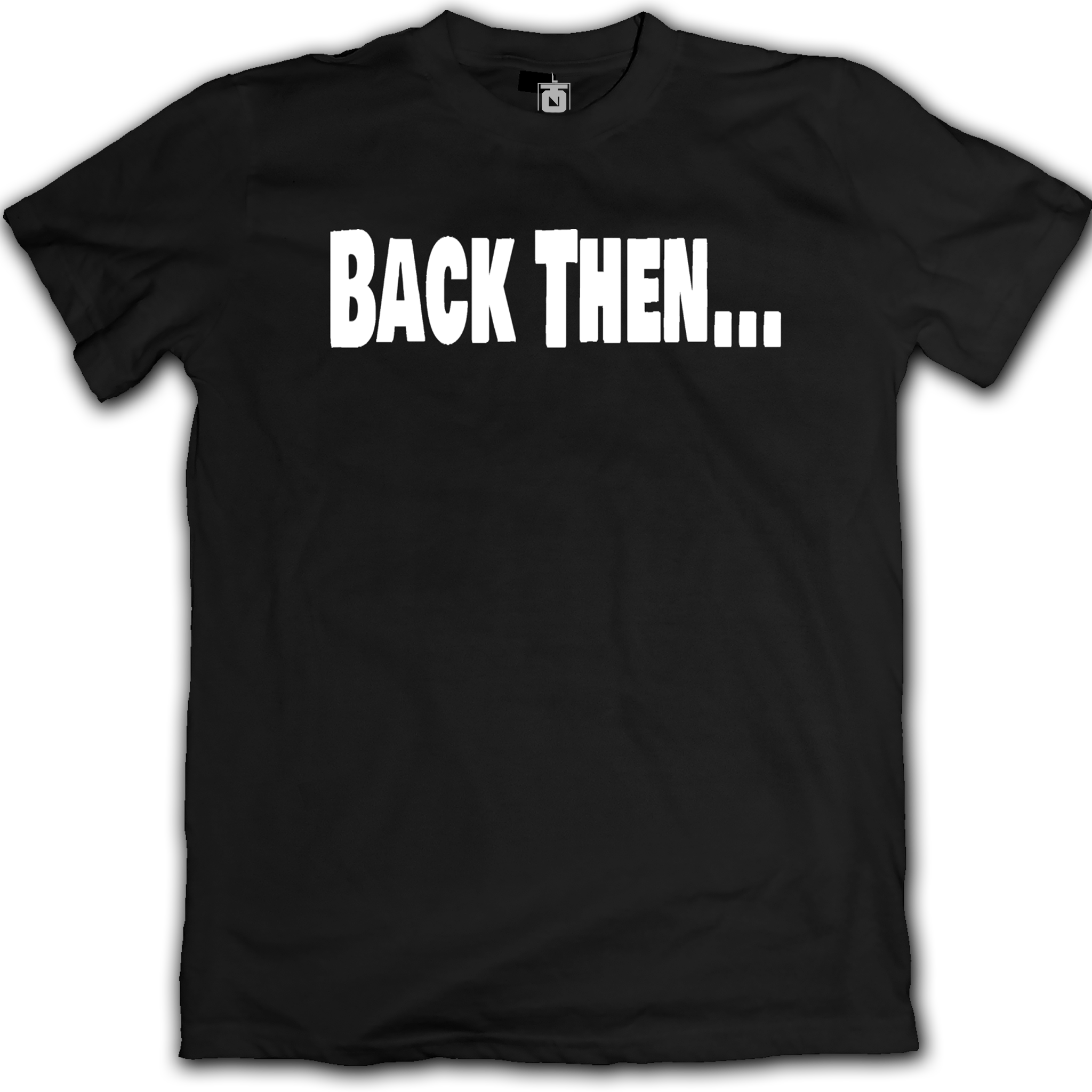 "Back Then..." Tee