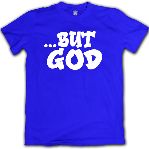 "...But God" Tee