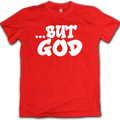"...But God" Tee