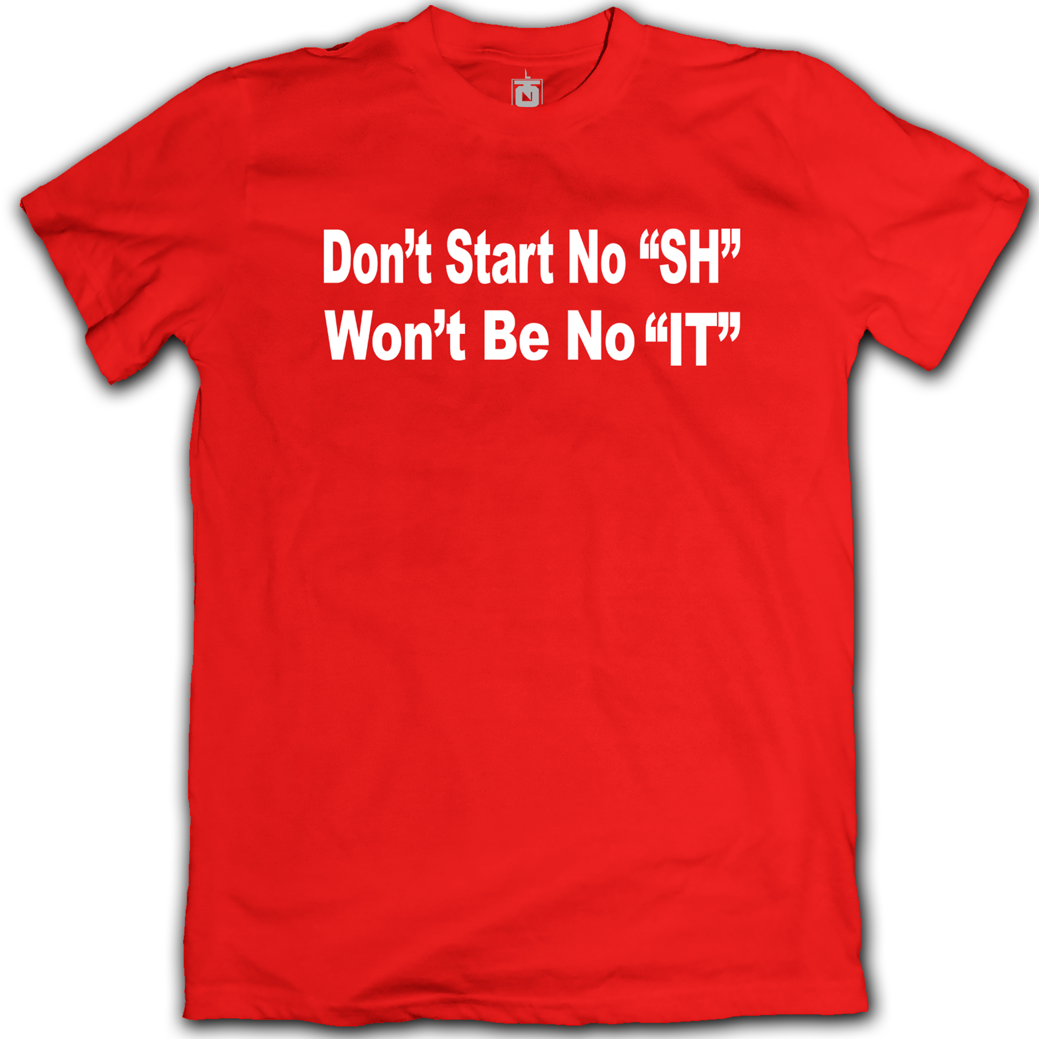 "Don't Start" Tee