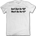 "Don't Start" Tee