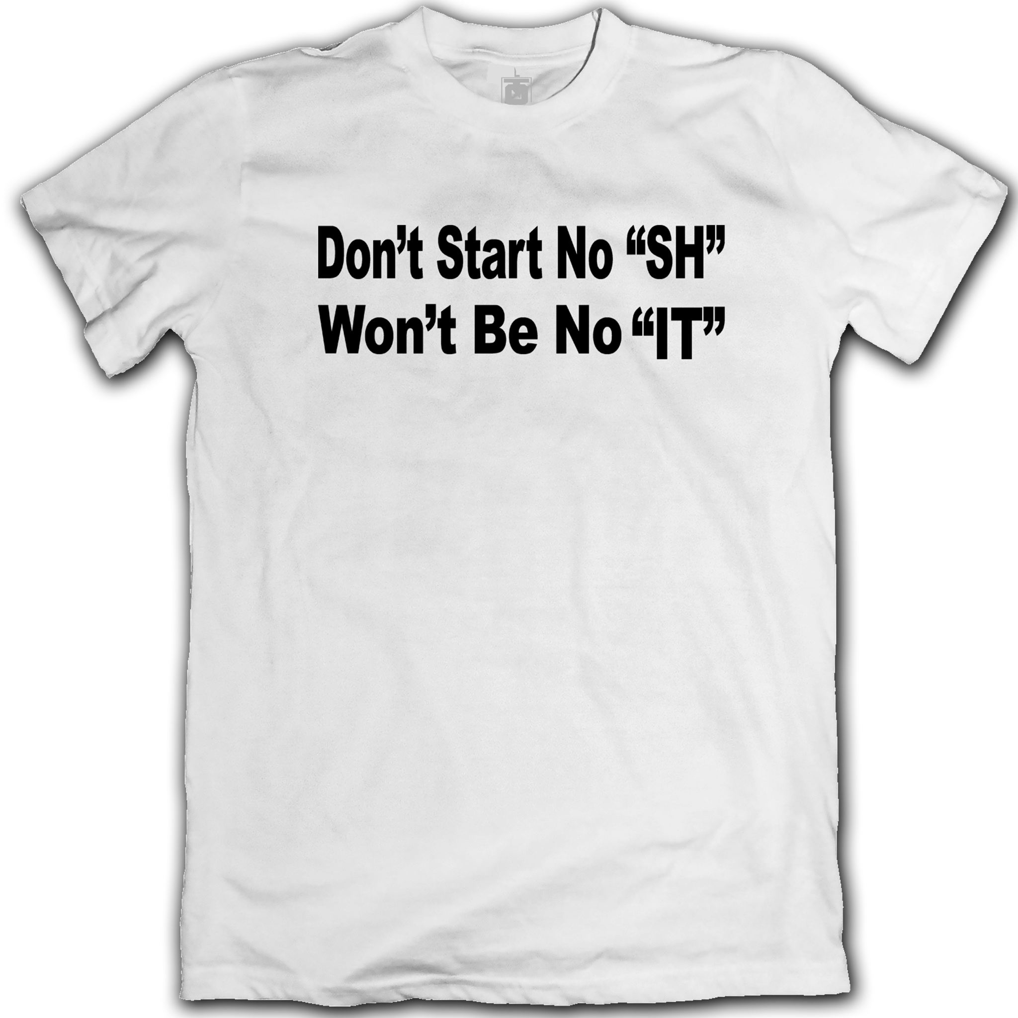 "Don't Start" Tee